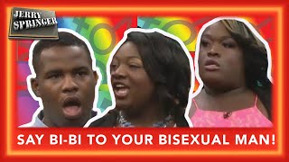 SAY BIBI TO YOUR BISEXUAL MAN! (The Jerry Springer Show)