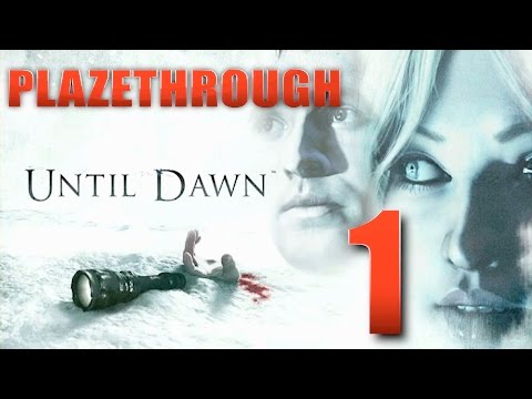 Plazethrough: Until Dawn (Part 1) - Plazethrough: Until Dawn (Part 1)