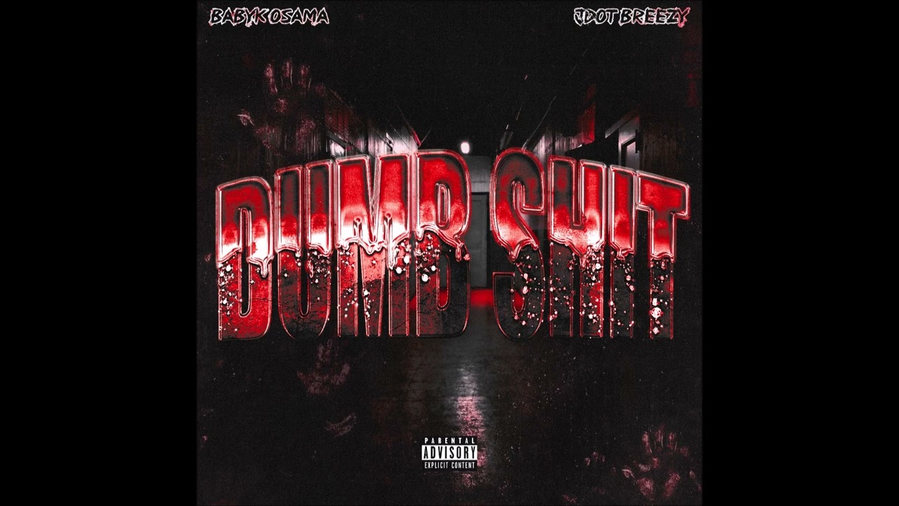 Watch BabyK Osama & Jdot Breezy - "Dumb Shit" OFFICIAL VERSION on YouTube Watch BabyK Osama & Jdot Breezy - "Dumb Shit" OFFICIAL VERSION on YouTube