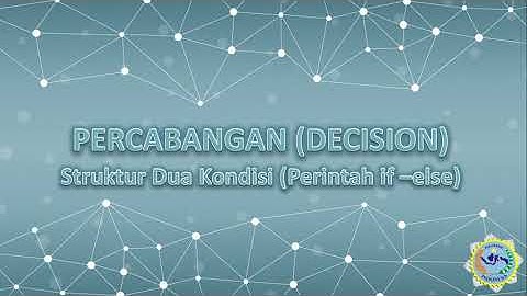 Percabangan Decision Perintah if –else