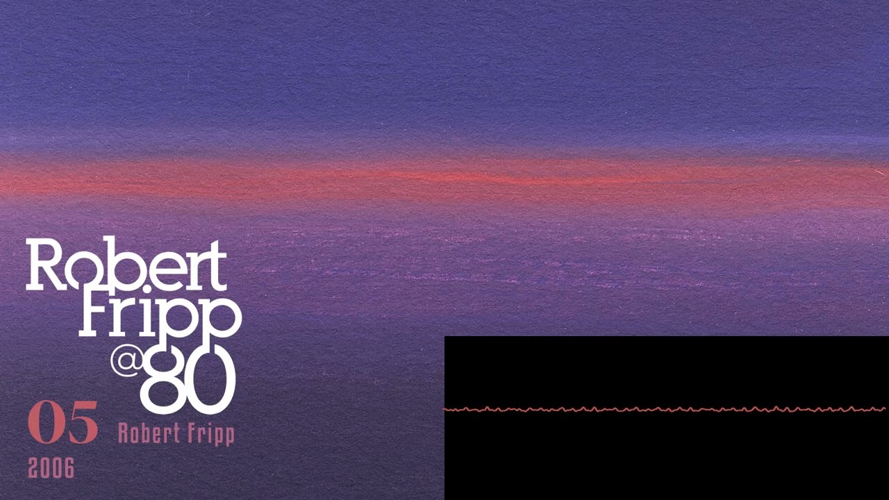 Robert Fripp - 2006 (RF@80, Vol. 5) - YouTube