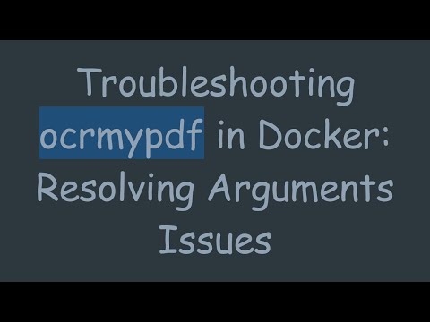 Troubleshooting ocrmypdf in Docker: Resolving Arguments Issues