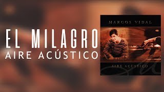 Marcos Vidal - El Milagro - Aire Acústico chords
