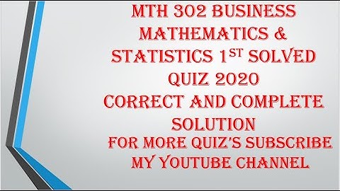 MTH 302  1st Solved Quiz 2020  with Complete and Correct  Solution.