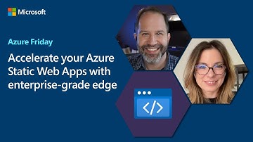 Accelerate your Azure Static Web Apps with enterprise-grade edge | Azure Friday