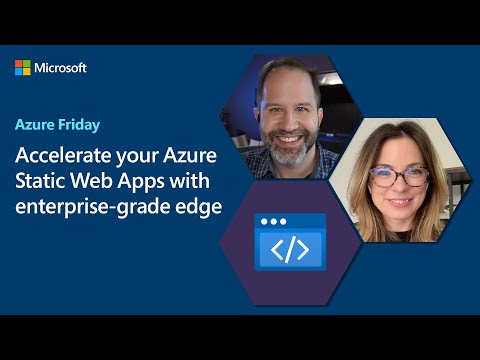 Accelerate your Azure Static Web Apps with enterprise-grade edge | Azure Friday