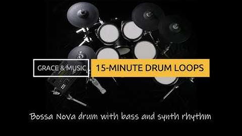 Bossa Nova - 15Minute Drum Loops