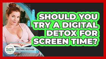 Should You Try A Digital Detox For Screen Time? - Millennial Health Hub