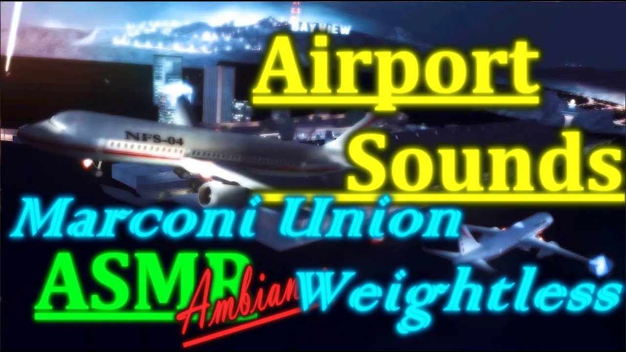 Marconi Union Weightless BAY VIEW Airport and City Background Noises