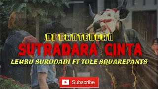 Dj Bantengan  Sutradara Cinta  Lembu Surodadi Ft Tole Squarepants