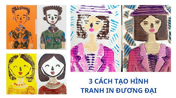 Tranh In Đương Đại | 3 Cách Tạo Hình Đơn Giản | Bài 13 - Mĩ Thuật Lớp 9