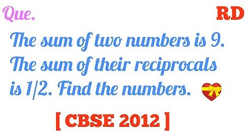 The sum of two numbers is 9. The sum of their reciprocals is 1/2...|| RD Question Class 10 ||