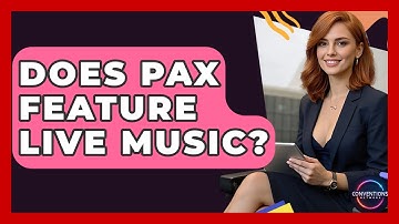 Does PAX Feature Live Music? - Conventions Network