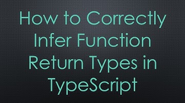 How to Correctly Infer Function Return Types in TypeScript