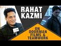 Rahat Kazmi on Doorman, Films &amp; Teamwork