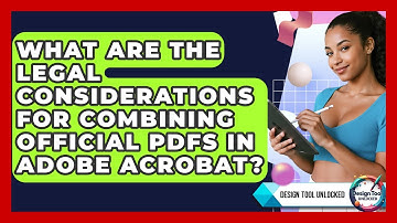What Are The Legal Considerations For Combining Official PDFs In Adobe Acrobat?