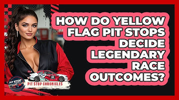 How Do Yellow Flag Pit Stops Decide Legendary Race Outcomes? - Pit Stop Chronicles
