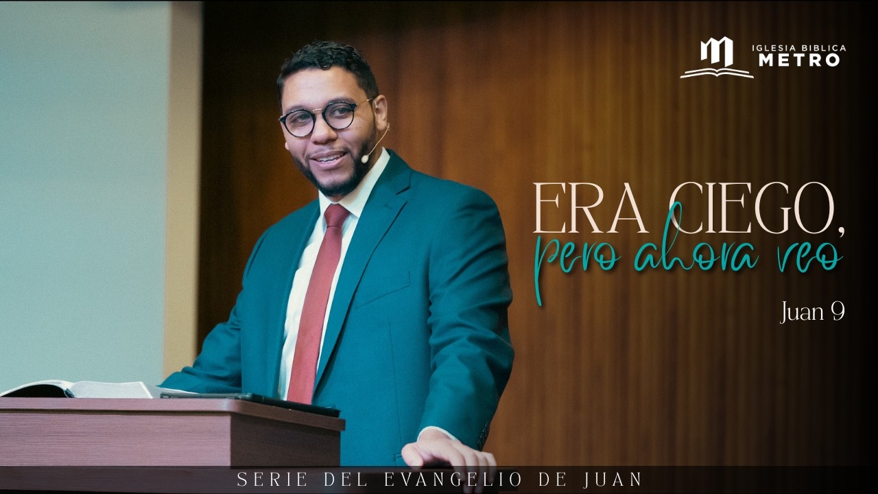 Era ciego, pero ahora veo | Juan 9