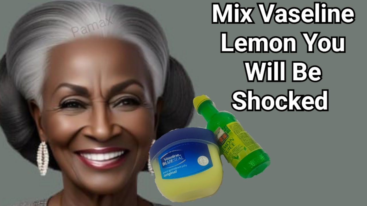 MIX Vaseline With Lemon & You Will Be Shocked! If Only I Discovered