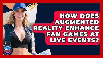 How Does Augmented Reality Enhance Fan Games At Live Events? - Where the Fans Roar