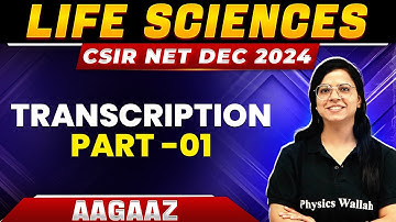 Transcription Part - 1 | Molecular Biology for CSIR NET | Life Sciences | CSIR NET Dec 2024 | PW