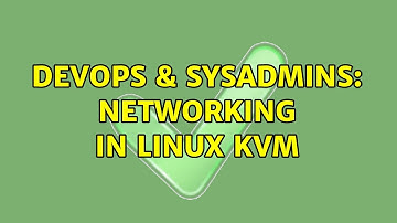 DevOps & SysAdmins: Networking in Linux KVM (4 Solutions!!)