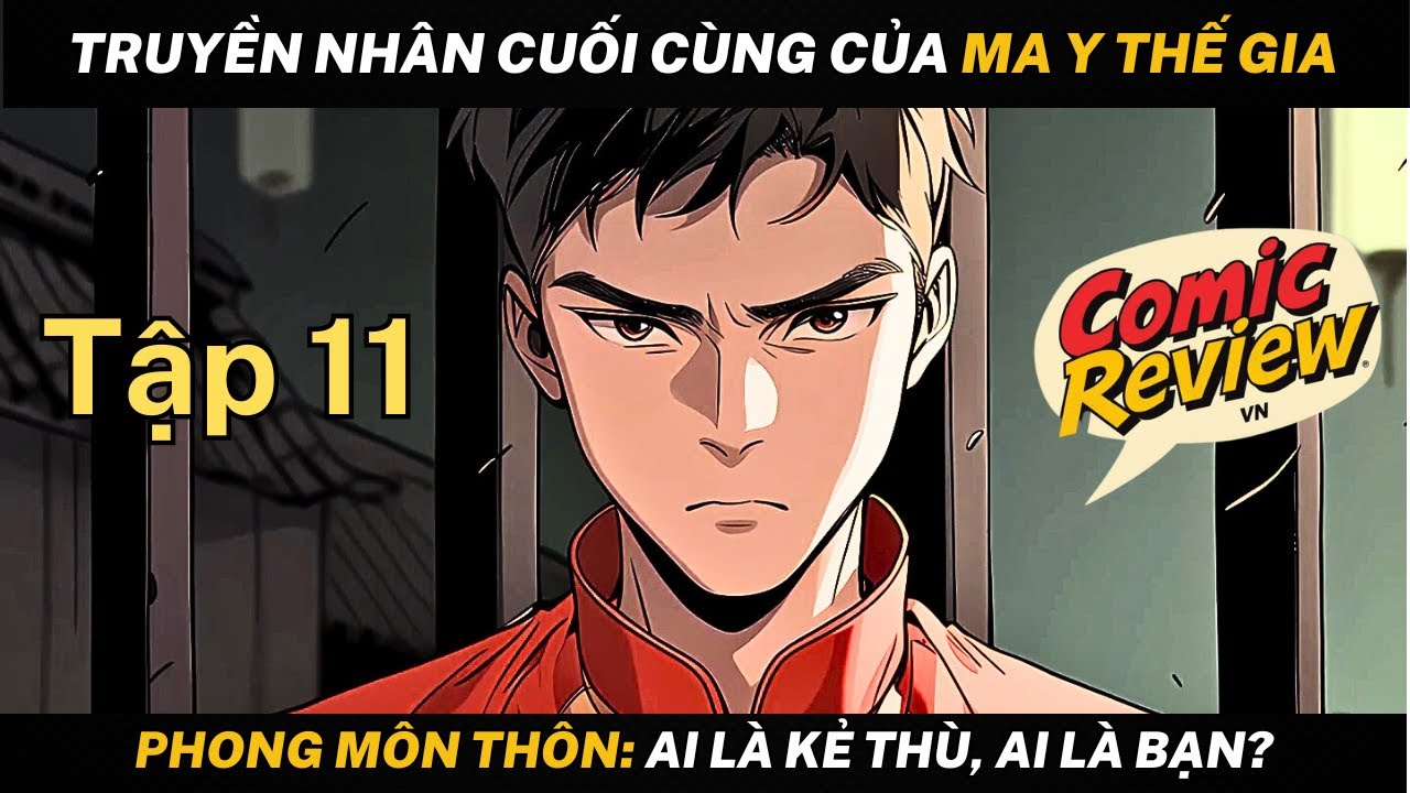 Phong Môn Thôn: Ai Là Kẻ Thù, Ai Là Bạn? Truyền Nhân Cuối Cùng Của Ma Y ...