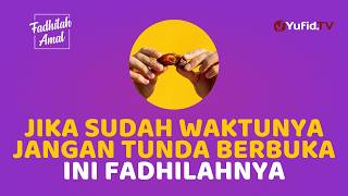 2 Keutamaan Menyegerakan Berbuka Puasa - Fadhilah Amal