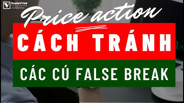 ✅ Đọc Price Action Để Nhận Biết & Tránh FALSE BREAK (Phá Vỡ Giả)