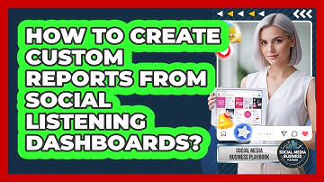 How To Create Custom Reports From Social Listening Dashboards?