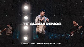 Pedro Gómez - Te Alabaremos ( Video Oficial )