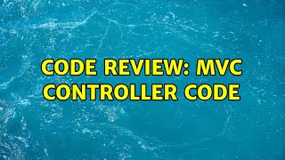 Code Review: MVC controller code (2 Solutions!!)