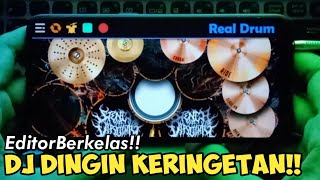 DJ DINGIN KERINGETAN - EDITORBERKELAS ~ VIRALTIKTOK!! | REAL DRUM COVER