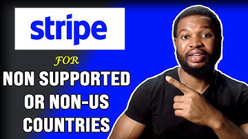 How To Create A Stripe Account In 2025 (Stripe for Non Supported Countries)