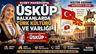 Balkanlarda Türk İzleri | Makedonya Üsküp- Traces of Turks in the Balkans | Skopje, Macedonia