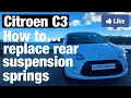 Citroen C3 Rear Suspension Spring Replacement. How to guide