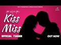 Kiss miss official teaser akhil kaushik akhi ft muskan cody rae tushar new punjabi song 2022