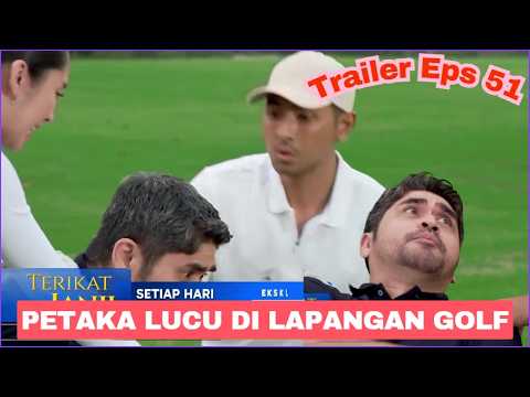 TRAILER TERIKAT JANJI EPISODE 51 HARI INI 25 MEI 2026 Petaka Lucu Di Lapangan Golf