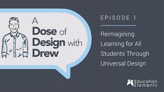 Dose of Design Episode 1 – Reimagining Learning for All Students through Universal Design