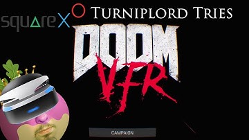 Doom VfR (PSVR via PS4 Pro) - First play - First 2 missions.