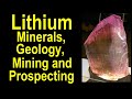 Lithium Minerals, Geology, Mining and Prospecting - Lithium ion battery technology strategic element