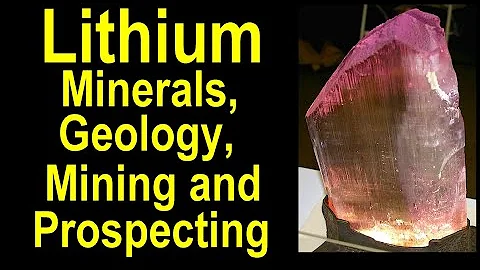 Lithium Minerals, Geology, Mining and Prospecting - Lithium ion battery technology strategic element - DayDayNews