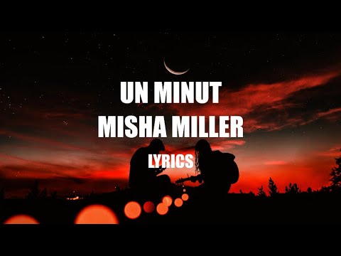 🔥  Misha Miller - Un minut | Lyrics  🔥