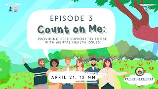 Episode 3| Count On Me: Providing Peer Support to those with Mental Health Issues