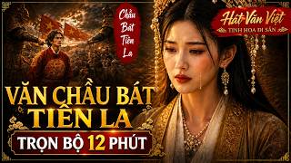 Dâng Văn Chầu Bát Tiên La Trọn Bộ Full 12 Phút Hát Văn Việt Văn Chầu Cổ Hay Nhất