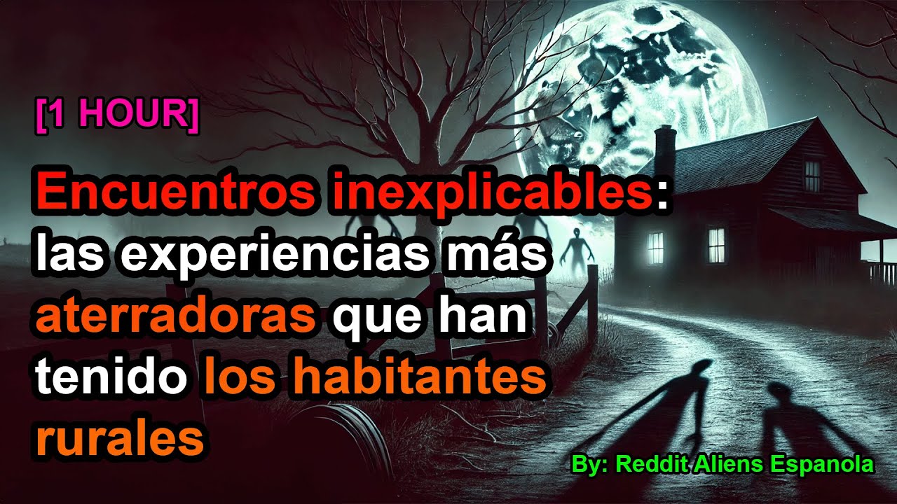 [1 HOUR] Encuentros Inexplicables: Las Experiencias Más Aterradoras Vividas por Habitantes Rurales