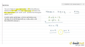 The sum of digits of a two  digit number is 12 and the difference between the two  digits of the...
