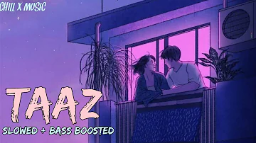 TAAZ | NAVAAN SANDHU | SLOWED AND SOFT BASS | EXTRA REVERB