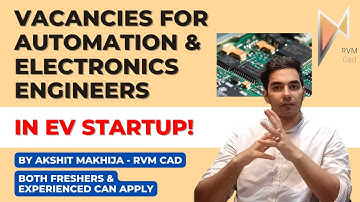 Vacancies for Automation & Electronics Engineer in EV Startup | RVM CAD Job Update - Akshit Makhija