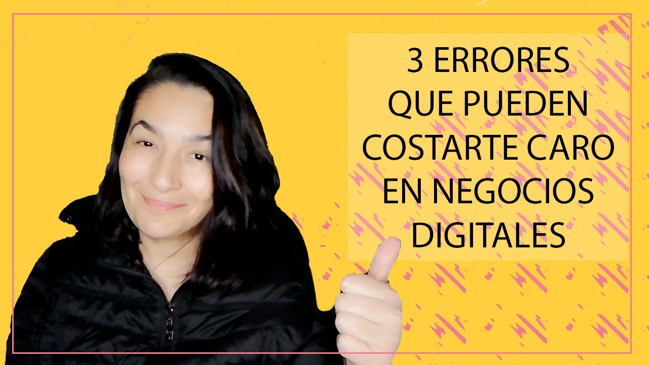 3 ERRORES QUE PUEDEN DESTRUIR TU NEGOCIO DIGITAL - YouTube
